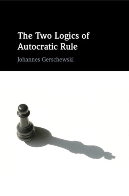 Book cover of: Two Logics of Autocratic Rule. By: Johannes Gerschewski