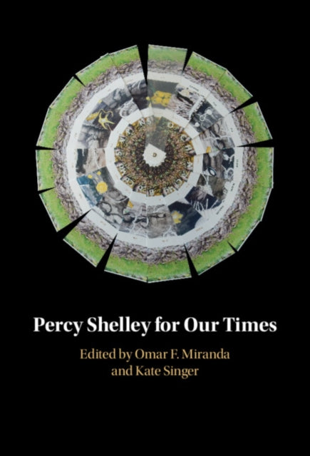 Book cover of: Percy Shelley for Our Times. By: Omar F. Miranda