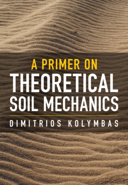 Book cover of: Primer on Theoretical Soil Mechanics. By: Dimitrios Kolymbas