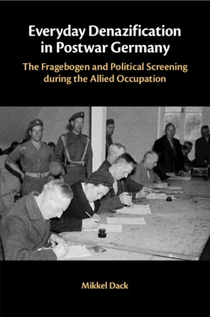 Book cover of: Everyday Denazification in Postwar Germany. By: Mikkel Dack