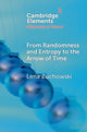 Book cover of: From Randomness and Entropy to the Arrow of Time. By: Lena C. Zuchowski
