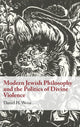 Book cover of: Modern Jewish Philosophy and the Politics of Divine Violence. By: Weiss, Daniel