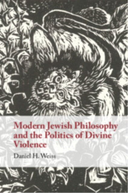 Book cover of: Modern Jewish Philosophy and the Politics of Divine Violence