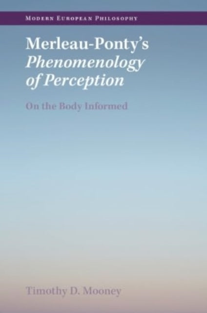 Book cover of: Merleau-Ponty's Phenomenology of Perception. By: Timothy D. Mooney