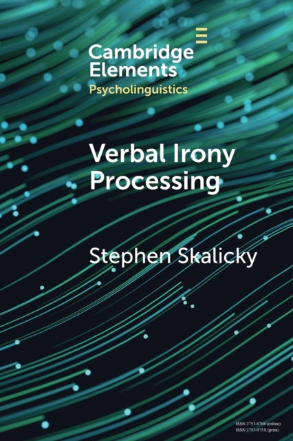 Book cover of: Verbal Irony Processing. By: Stephen Skalicky