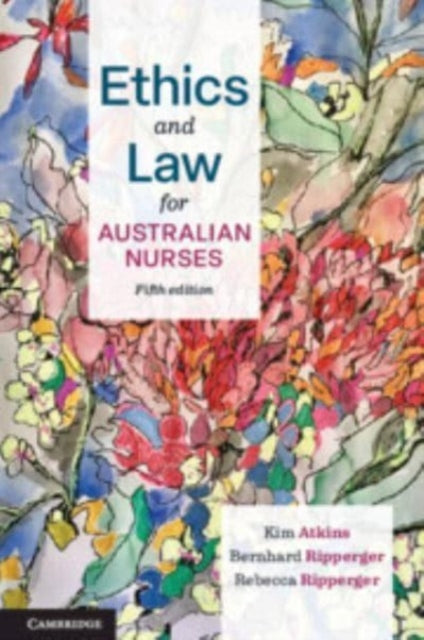 Book cover of: Ethics and Law for Australian Nurses. By: Kim Atkins
