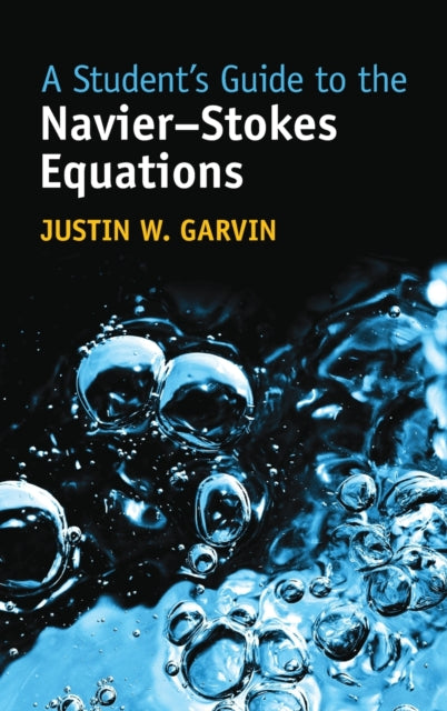 Book cover of: Student's Guide to the Navier-Stokes Equations. By: Justin W. Garvin