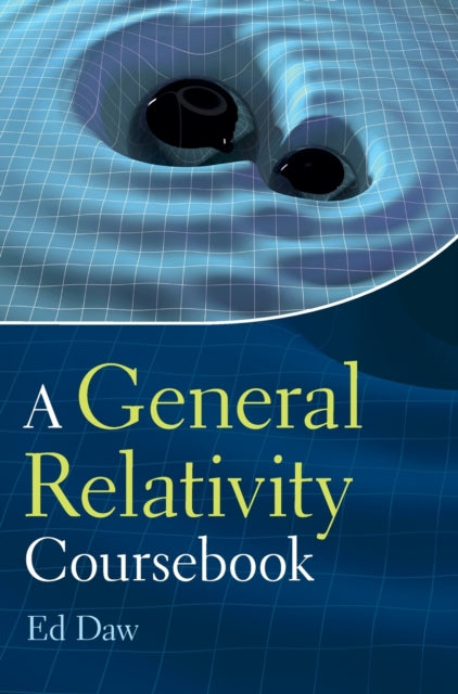 Book cover of: General Relativity Coursebook. By: Ed Daw