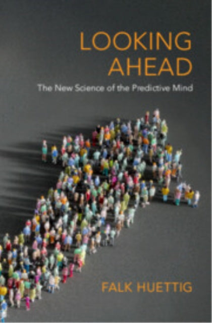 Book cover of: Looking Ahead. By: Falk Huettig