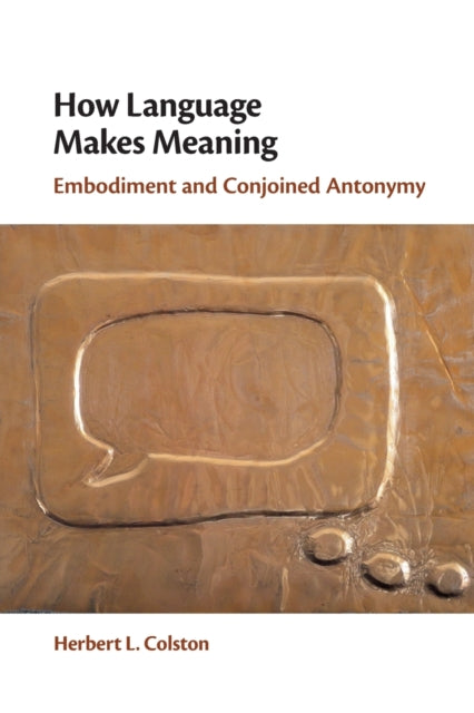Book cover of: How Language Makes Meaning. By: Herbert L. Colston