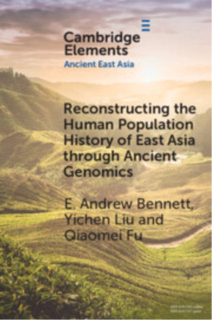 Book cover of: Reconstructing the Human Population History of East Asia through Ancient Genomics. By: Andrew E. Bennett