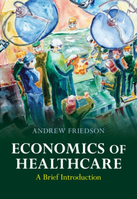 Book cover of: Economics of Healthcare. By: Andrew Friedson