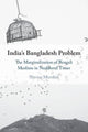 Book cover of: India's Bangladesh Problem. By: Navine Murshid
