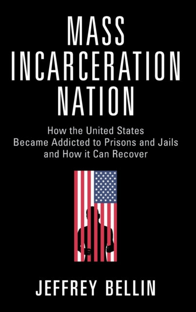 Book cover of: Mass Incarceration Nation. By: Jeffrey Bellin