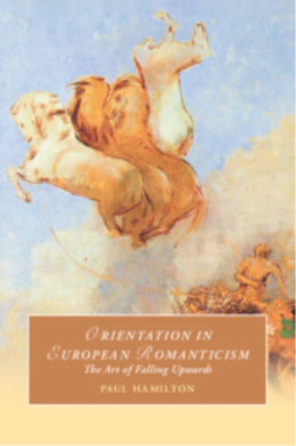 Book cover of: Orientation in European Romanticism. By: Paul Hamilton