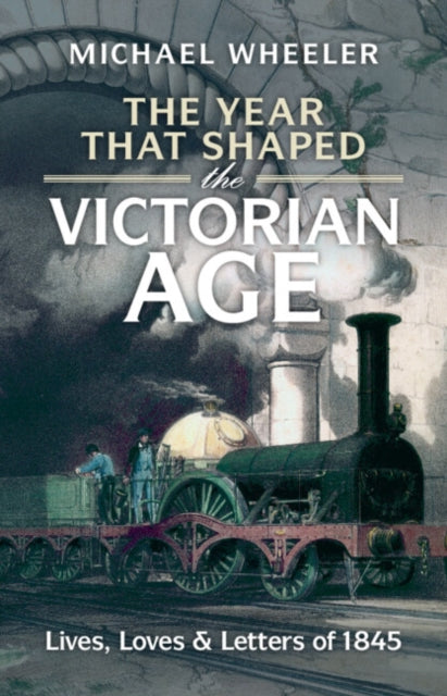Book cover of: Year That Shaped the Victorian Age. By: Michael Wheeler