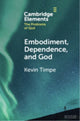 Book cover of: Embodiment, Dependence, and God. By: Kevin Timpe
