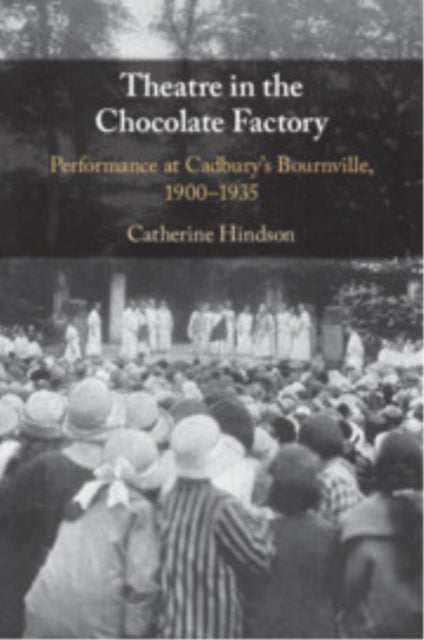 Book cover of: Theatre in the Chocolate Factory. By: Catherine Hindson