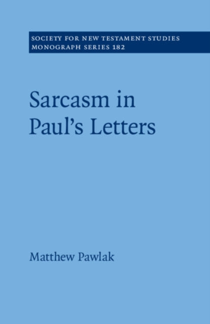 Book cover of: Sarcasm in Paul’s Letters. By: Matthew Pawlak