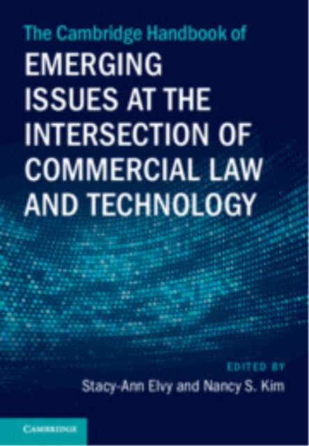 Book cover of: Cambridge Handbook of Emerging Issues at the Intersection of Commercial Law and Technology. By: Stacy-Ann Elvy