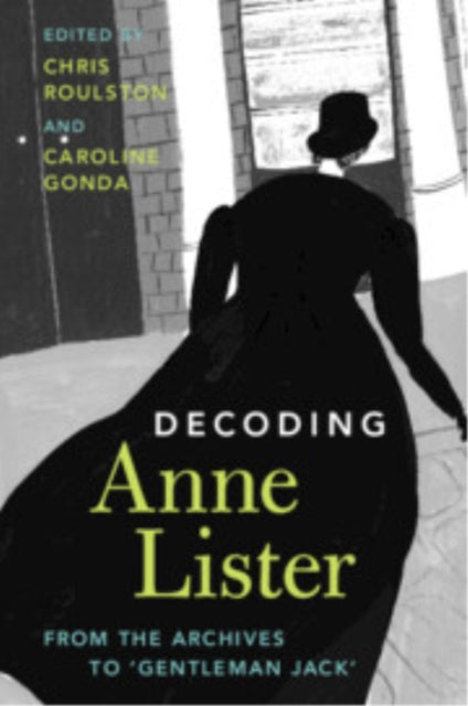 Book cover of: Decoding Anne Lister. By: Caroline Gonda