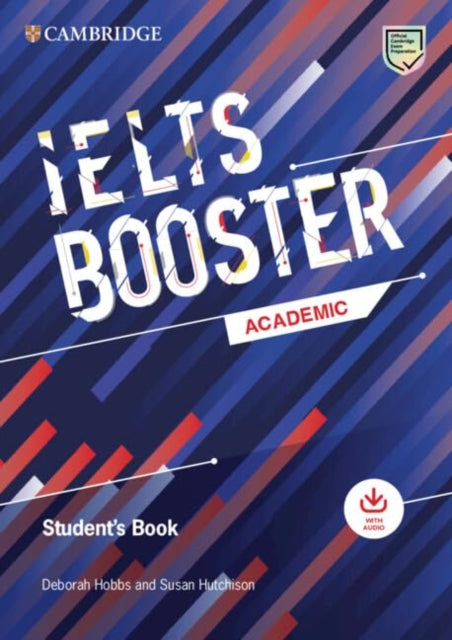 Book cover of: Cambridge English Exam Boosters IELTS Booster Academic Student's Book with Answers with Audio. By: Deborah Hobbs