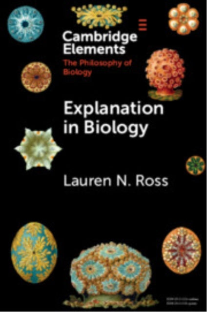 Book cover of: Explanation in Biology. By: Lauren N. Ross