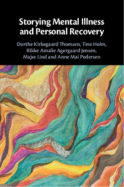Book cover of: Storying Mental Illness and Personal Recovery. By: Dorthe Kirkegaard Thomsen