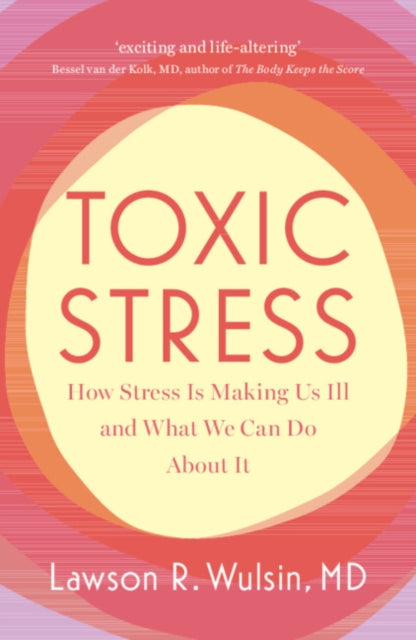 Book cover of: Toxic Stress. By: Lawson R. Wulsin