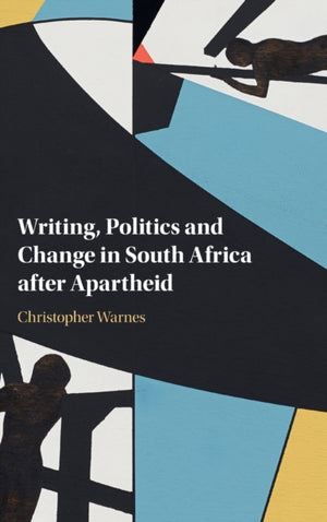Writing, Politics and Change in South Africa after Apartheid