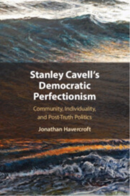 Book cover of: Stanley Cavell's Democratic Perfectionism. By: Jonathan Havercroft
