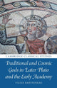 Book cover of: Traditional and Cosmic Gods in Later Plato and the Early Academy. By: Vilius Bartninkas