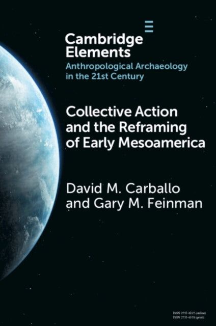 Book cover of: Collective Action and the Reframing of Early Mesoamerica. By: David M. Carballo