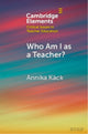 Book cover of: Who Am I as a Teacher?. By: Annika Käck