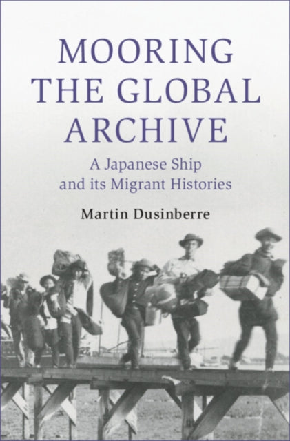 Book cover of: Mooring the Global Archive. By: Martin Dusinberre