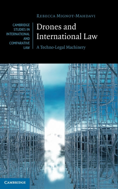 Book cover of: Drones and International Law. By: Rebecca Mignot-Mahdavi