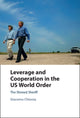 Book cover of: Leverage and Cooperation in the US World Order. By: Giacomo Chiozza