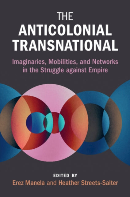 Book cover of: Anticolonial Transnational. By: Erez Manela