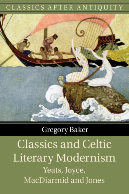 Book cover of: Classics and Celtic Literary Modernism. By: Gregory Baker