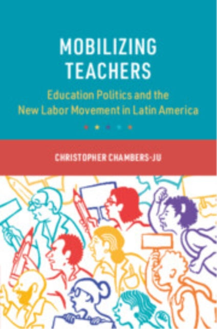Book cover of: Mobilizing Teachers. By: Christopher Chambers-Ju