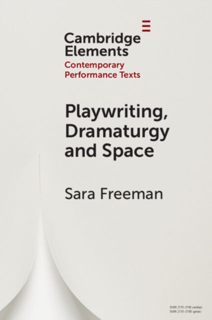Book cover of: Playwriting, Dramaturgy and Space. By: Sara Freeman