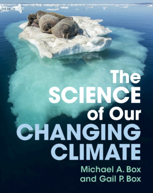 Book cover of: Science of Our Changing Climate. By: Michael A. Box