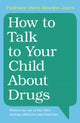 Book cover of: How to Talk to Your Child About Drugs. By: Owen Bowden-Jones