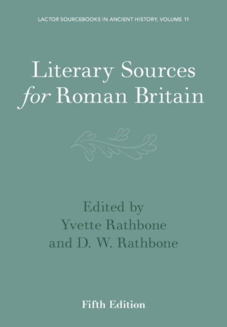 Book cover of: Literary Sources for Roman Britain. By: Yvette Rathbone