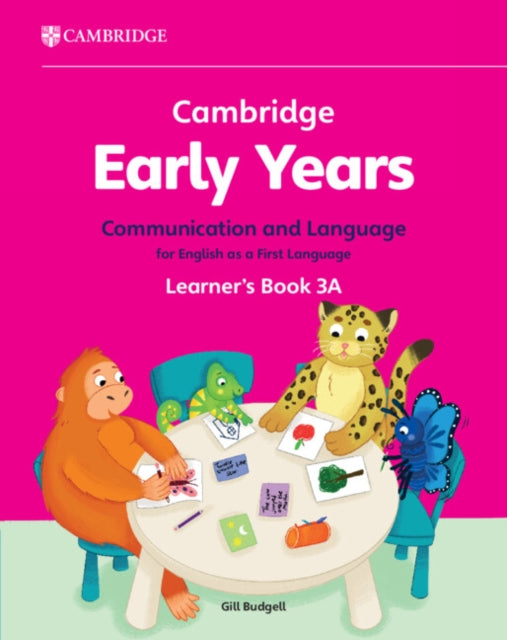 Book cover of: Cambridge Early Years Communication and Language for English as a First Language Learner's Book 3A