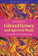 Book cover of: Gerard Grisey and Spectral Music. By: Liam Cagney