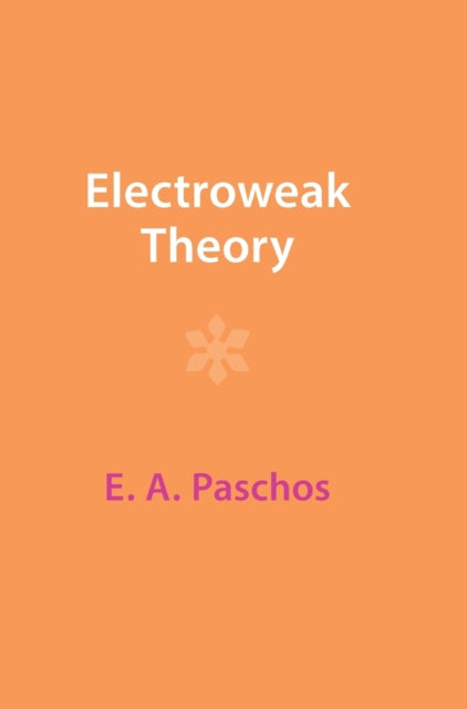 Book cover of: Electroweak Theory. By: E. A. Paschos