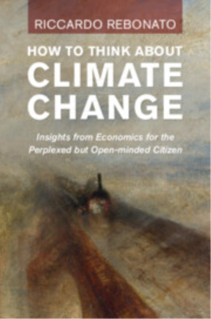 Book cover of: How To Think About Climate Change. By: Riccardo Rebonato