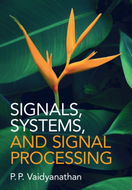 Book cover of: Signals, Systems, and Signal Processing. By: P. P. Vaidyanathan