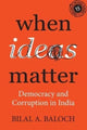 Book cover of: When Ideas Matter. By: Bilal A. Baloch